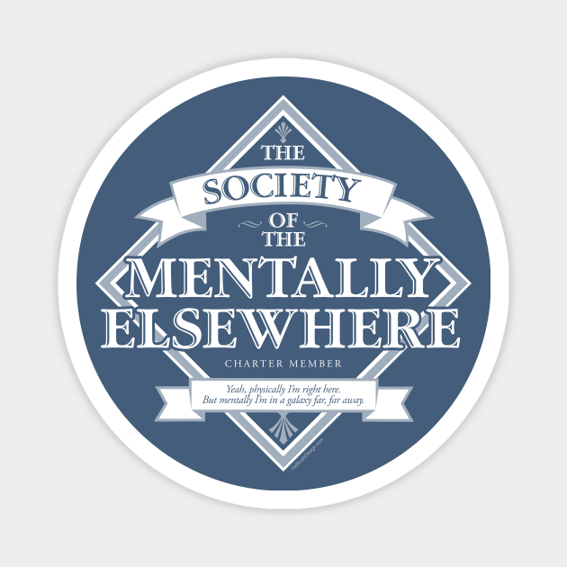 Society of The Mentally Elsewhere Magnet by eBrushDesign